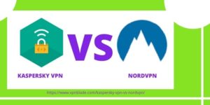 KASPERSKY SECURE CONNECTION VPN VS NORDVPN