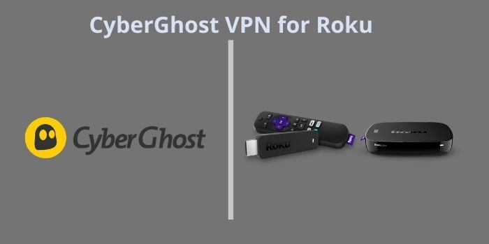 CYBERGHOST - VPN COMPATIBLE WITH ROKU VPNBLADE.COM