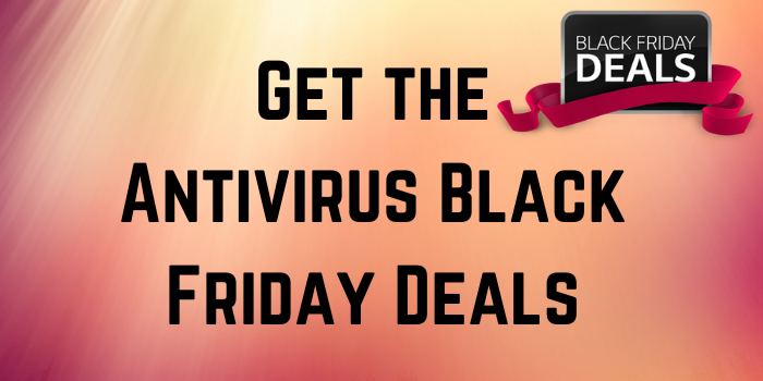 Get the Antivirus Black Friday Deals