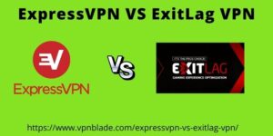 ExpressVPN VS ExitLag VPN