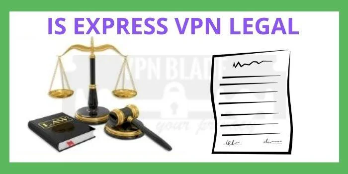 IS EXPRESS VPN LEGAL