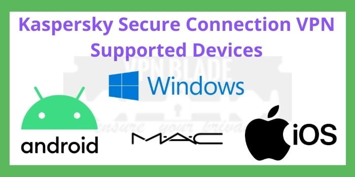 Kaspersky Secure Connection VPN Supported Devices