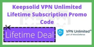 KeepSolid VPN Unlimited Lifetime Subscription Promo Code