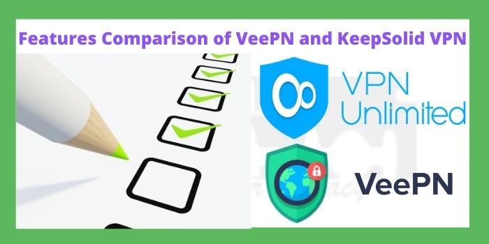 Features Comparison of VeePN and KeepSolid VPN