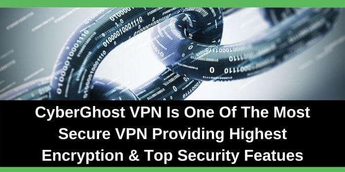 CyberGhost is most secure VPN