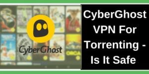 Cyberghost VPN Torrenting