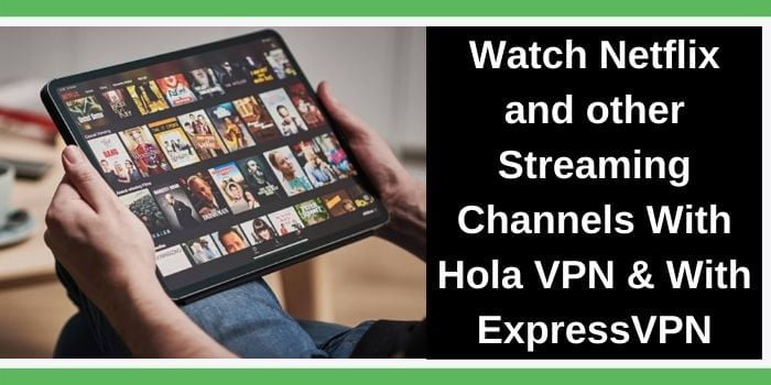ExpressVPN & Hola VPN works with Netflix