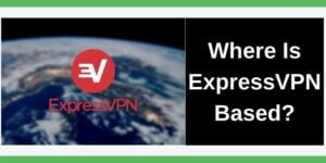 ExpressVPN Based in the US