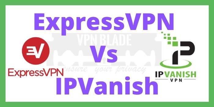 ExpressVPN Vs IPVanish