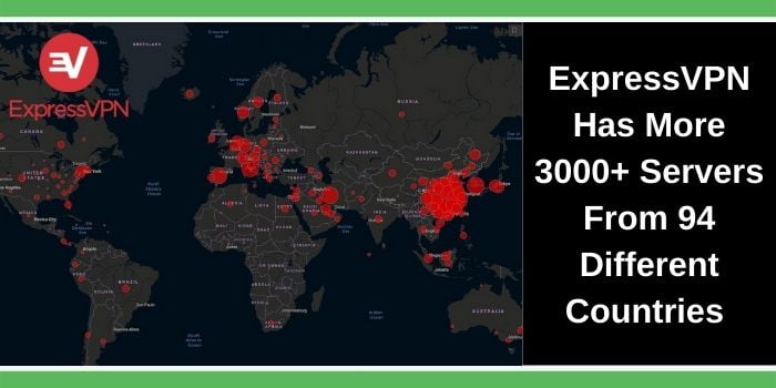 ExpressVPN has more than 3000+ servers