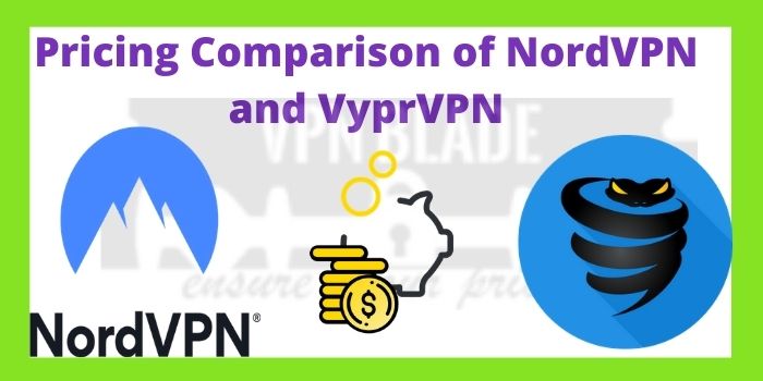Pricing Comparison of NordVPN and VyprVPN