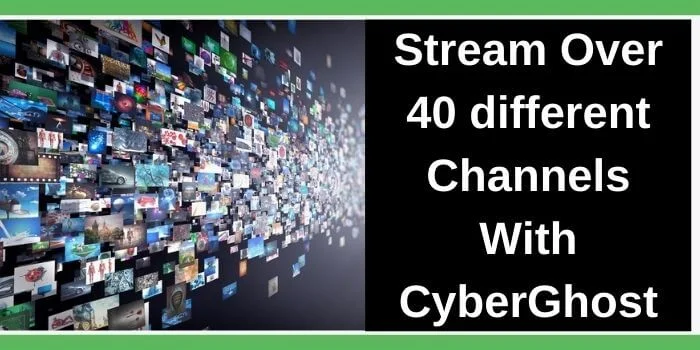 Watch Different Streaming Channels with CyberGhost