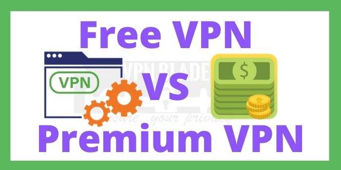 Difference Between Free Vs Premium VPN
