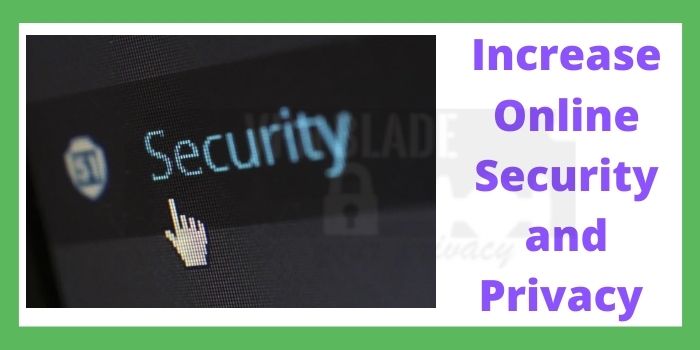 Increase Security and Privacy