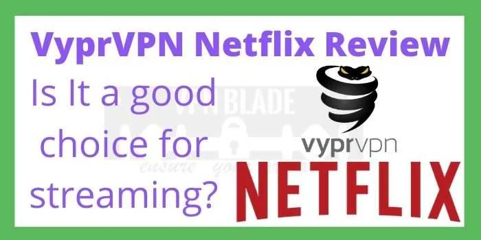 VyprVPN Netflix Review
