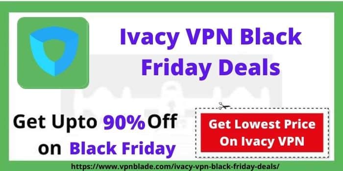 Ivacy VPN Black Friday Deals-www.vpnblade.com