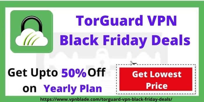 TorGuard VPN Black Friday Deals-www.vpnblade.com