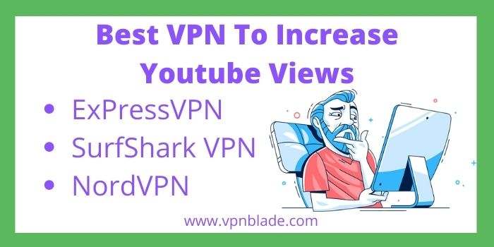 Best VPN To Increase Views