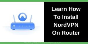 way to install nordvpn on router