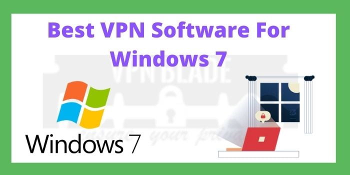 Best VPN Software For Windows 7