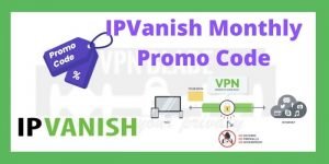 IPVanish Monthly Promo Code
