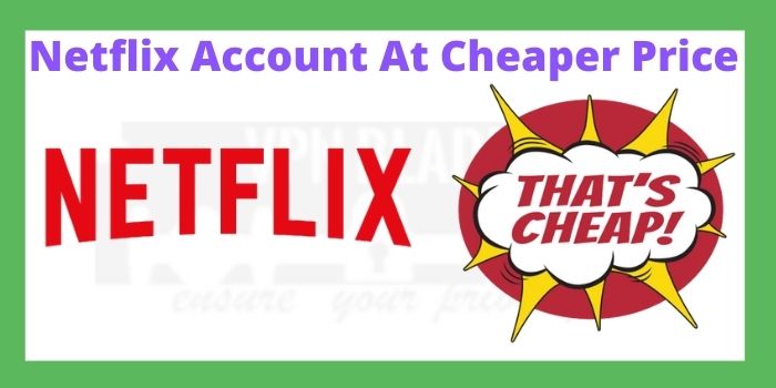 Netflix Account At Cheaper Price