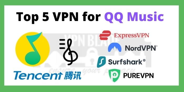 Top 5 VPN For QQ Music