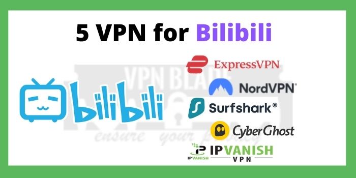 5 VPN for Bilibili