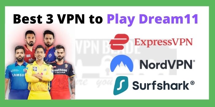 Best 3 VPN to play dream 11