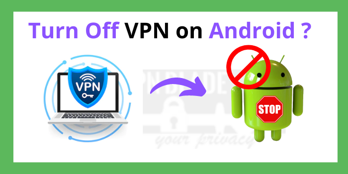 Turn Off VPN on Android