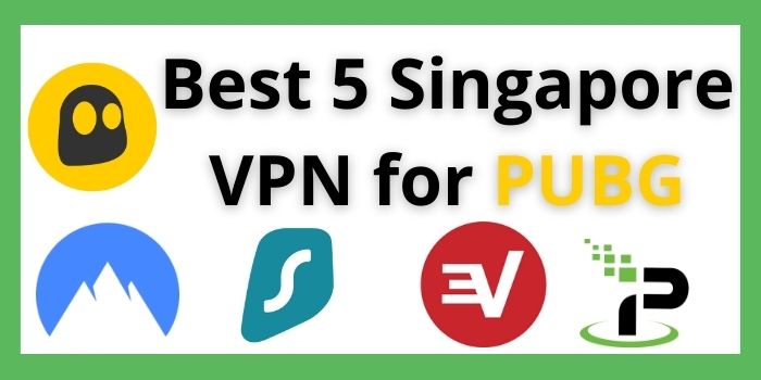 Best 5 Singapore VPN for PUBG
