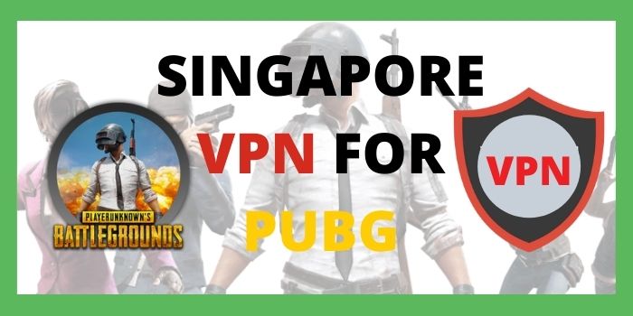 singapore vpn for PUBG