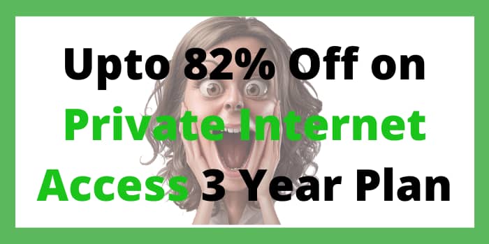 Get up to 82% off on private internet access 3-year plan