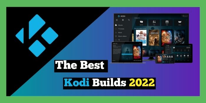 Best Kodi Builds 2022