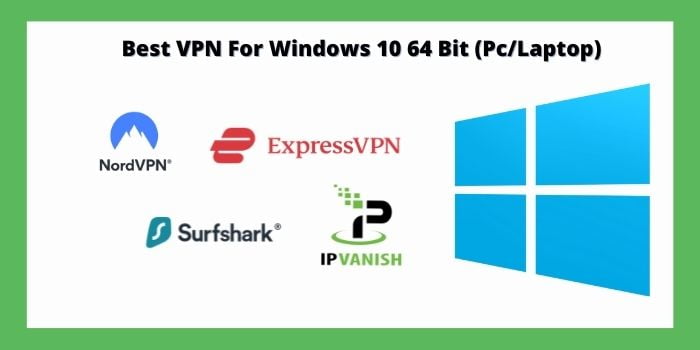 Best VPN For Windows 10 64 Bit (Pc/Laptop)