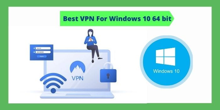 Best VPN For Windows 10 64 bit