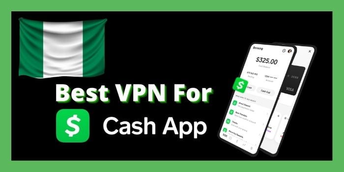 Best VPN for Cash app in Nigeria