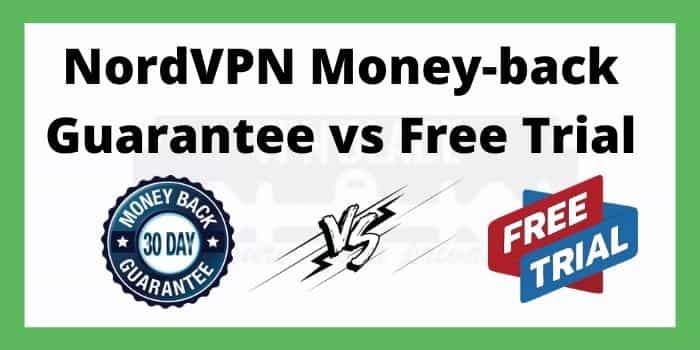 NordVPN Money-back Guarantee vs Free Trial