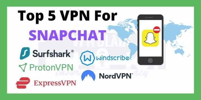 TOP 5 VPN For Snapchat 