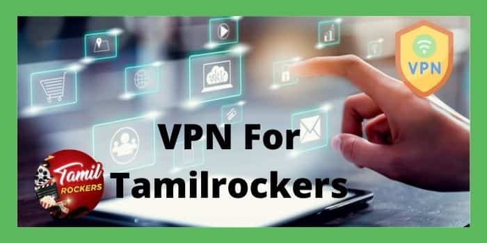 Best VPN For Tamilrockers