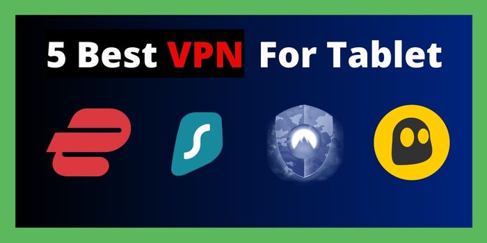 5 Best VPN For Tablet