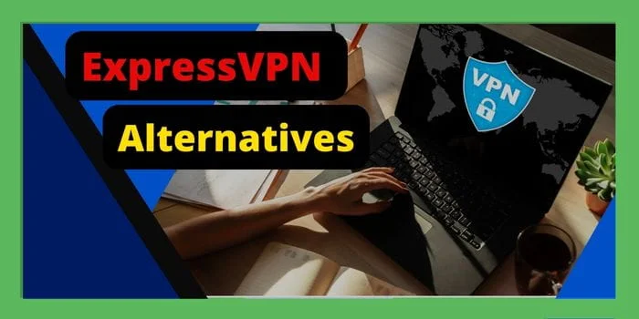 ExpressVPN alternatives