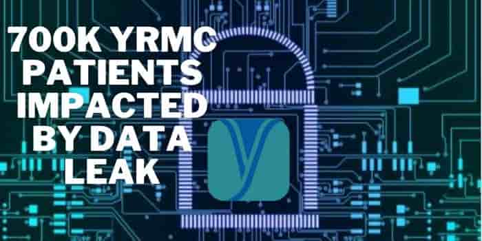 700K YRMC Patients Impacted By Data Leak