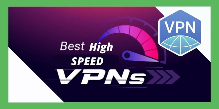Best High Speed VPNs