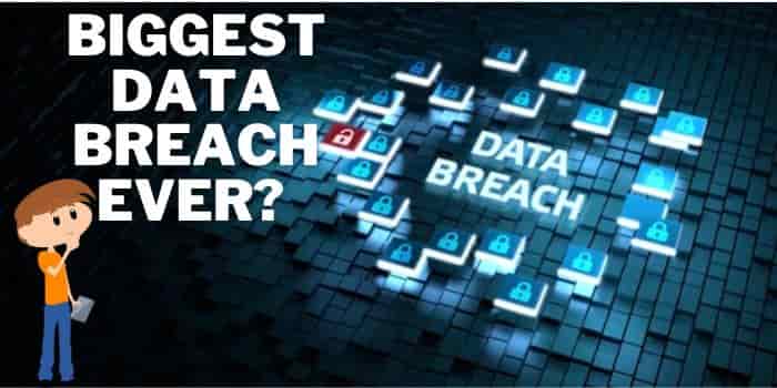 Biggest Data Breach Ever