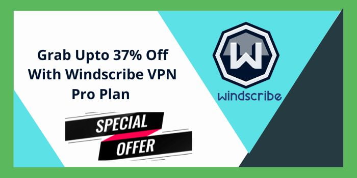 Grab Upto 37% Off With Windscribe VPN Pro Plan