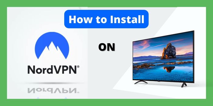 How to Install NordVPN on smart TV