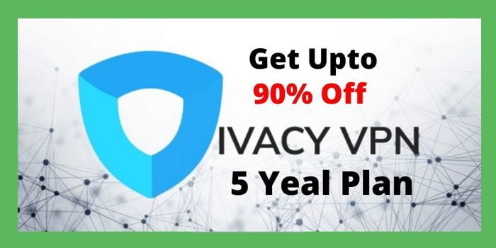 Get upto 90% off on Ivacy vpn 5 year plan