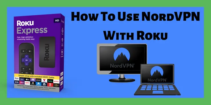 How To Use NordVPN With Roku
