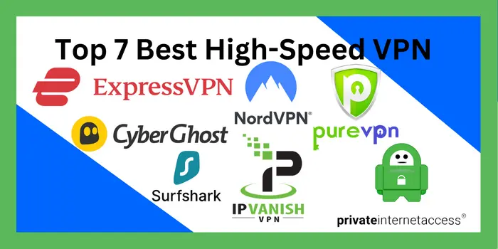 Top 7 Best High Speed VPN